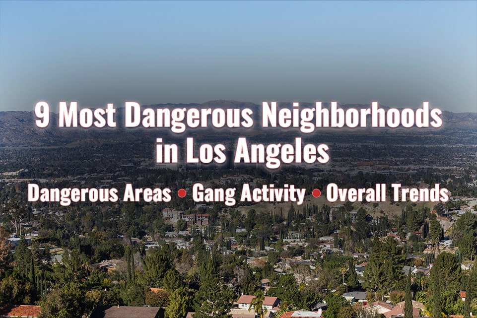most dangerous neighborhoods in Los Angeles County showing crime rates in Downtown LA, Watts, Compton, and South Los Angeles for 2025